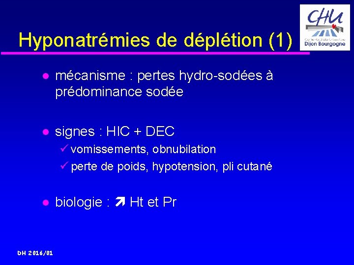 Hyponatrémies de déplétion (1) mécanisme : pertes hydro-sodées à prédominance sodée signes : HIC