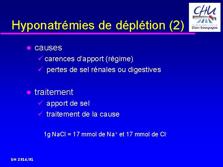 Hyponatrémies de déplétion (2) causes ü carences d’apport (régime) ü pertes de sel rénales