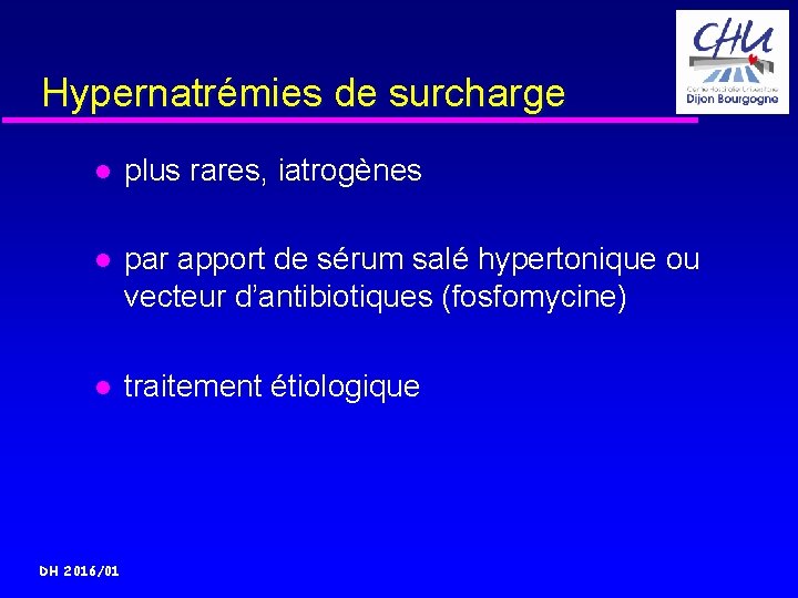 Hypernatrémies de surcharge plus rares, iatrogènes par apport de sérum salé hypertonique ou vecteur