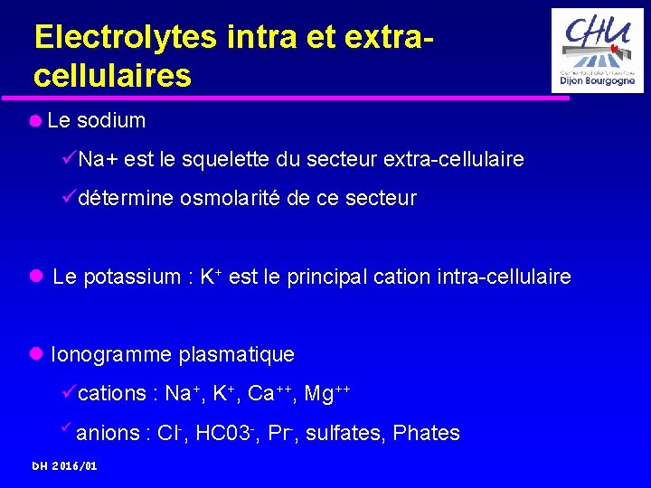 Electrolytes intra et extracellulaires Le sodium üNa+ est le squelette du secteur extra-cellulaire üdétermine