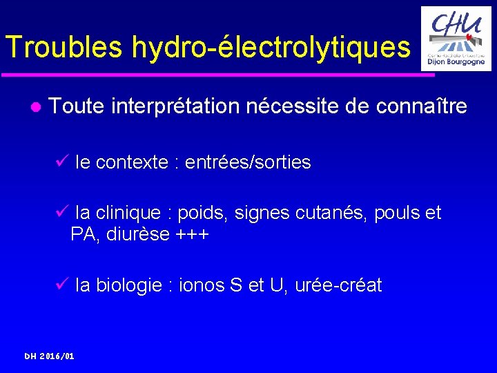 Troubles hydro-électrolytiques Toute interprétation nécessite de connaître ü le contexte : entrées/sorties ü la