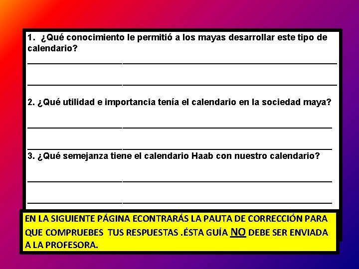 1. ¿Qué conocimiento le permitió a los mayas desarrollar este tipo de calendario? ______________________________________________________________