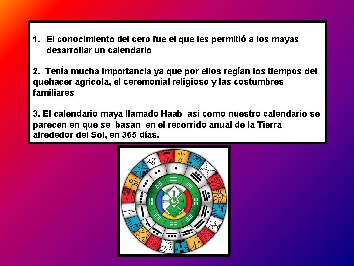 1. El conocimiento del cero fue el que les permitió a los mayas desarrollar