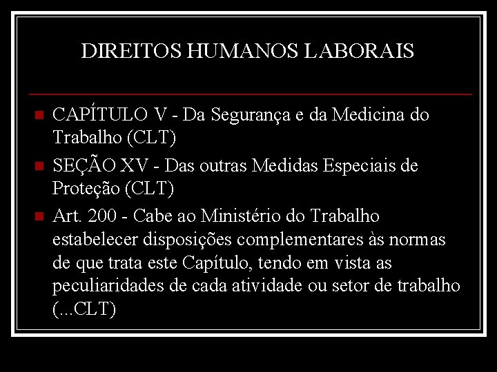 DIREITOS HUMANOS LABORAIS n n n CAPÍTULO V - Da Segurança e da Medicina