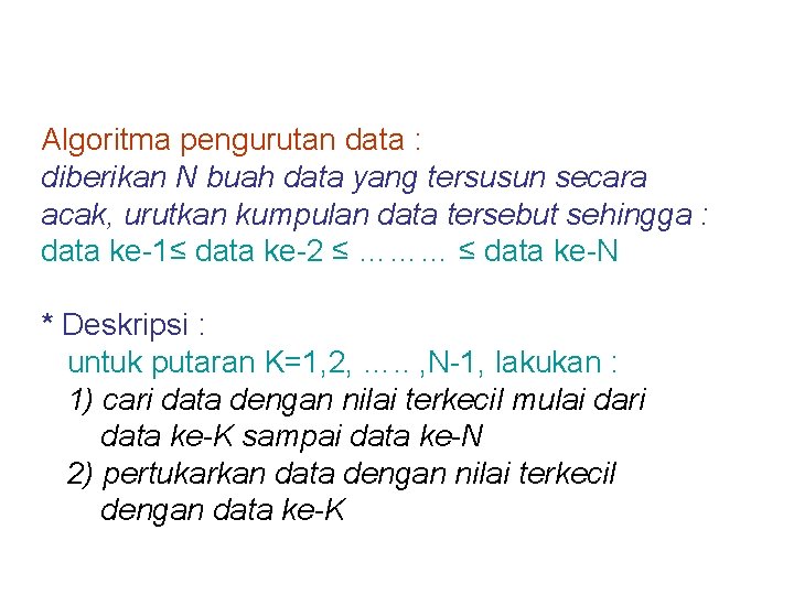 Algoritma pengurutan data : diberikan N buah data yang tersusun secara acak, urutkan kumpulan
