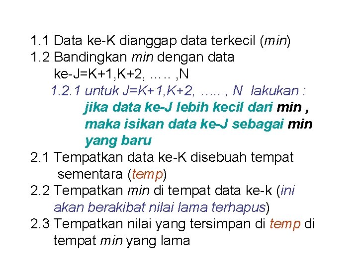 1. 1 Data ke-K dianggap data terkecil (min) 1. 2 Bandingkan min dengan data