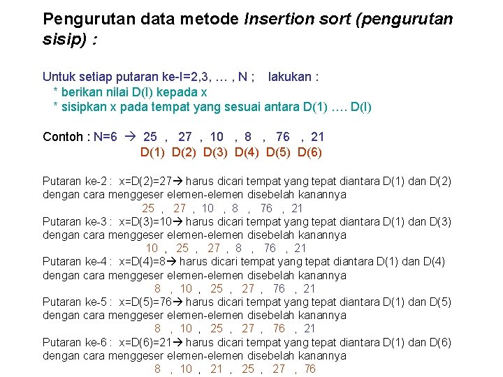 Pengurutan data metode Insertion sort (pengurutan sisip) : Untuk setiap putaran ke-I=2, 3, …