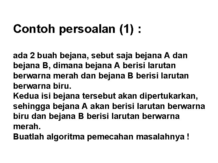 Contoh persoalan (1) : ada 2 buah bejana, sebut saja bejana A dan bejana