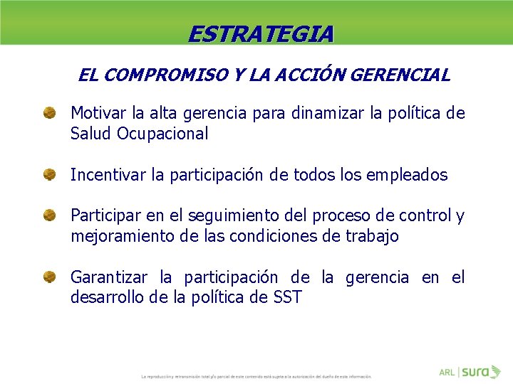 ESTRATEGIA EL COMPROMISO Y LA ACCIÓN GERENCIAL Motivar la alta gerencia para dinamizar la