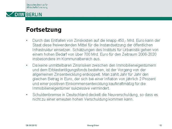 Fortsetzung • Durch das Entfallen von Zinskosten auf die knapp 450, - Mrd. Euro