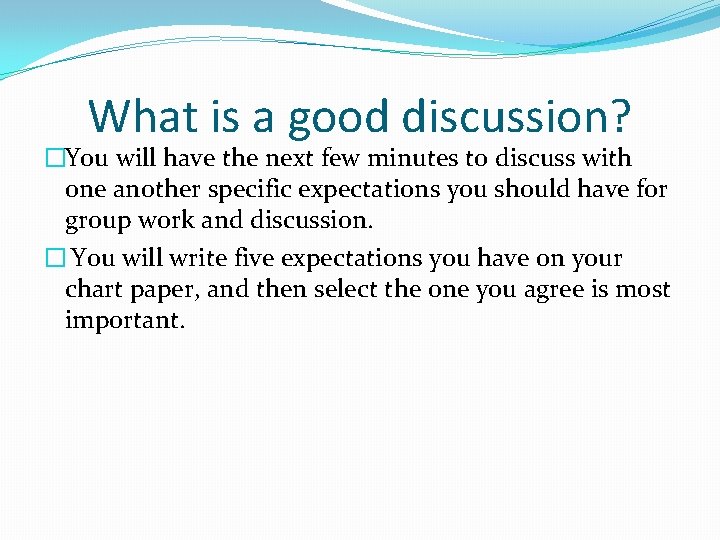 What is a good discussion? �You will have the next few minutes to discuss