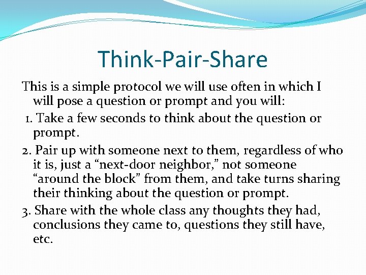 Think-Pair-Share This is a simple protocol we will use often in which I will