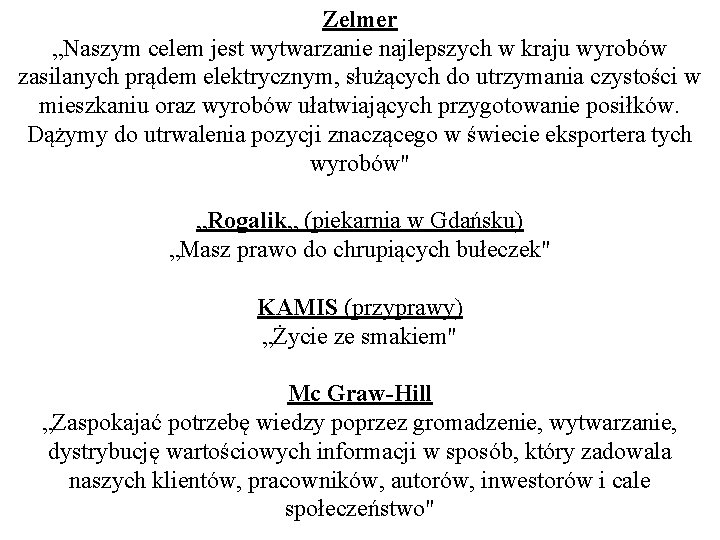 Zelmer „Naszym celem jest wytwarzanie najlepszych w kraju wyrobów zasilanych prądem elektrycznym, służących do Zelmer „Naszym celem jest wytwarzanie najlepszych w kraju wyrobów zasilanych prądem elektrycznym, służących do