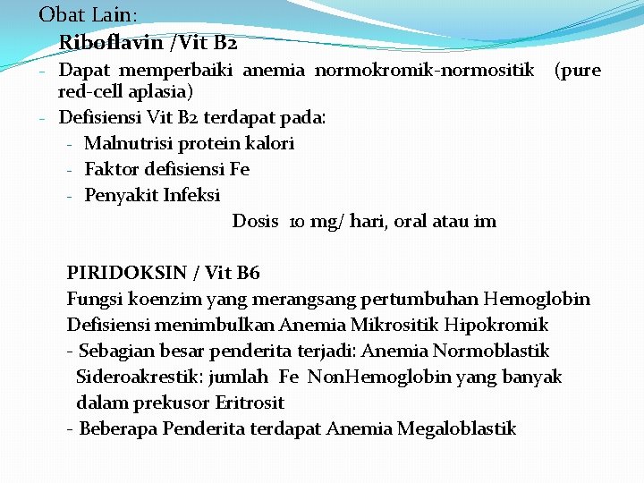 Obat Lain: Riboflavin /Vit B 2 - Dapat memperbaiki anemia normokromik-normositik red-cell aplasia) -