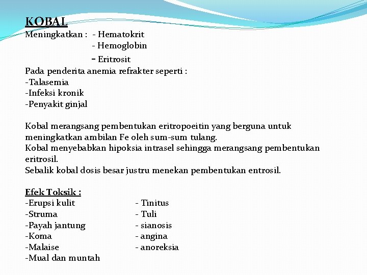 KOBAL Meningkatkan : - Hematokrit - Hemoglobin - Eritrosit Pada penderita anemia refrakter seperti