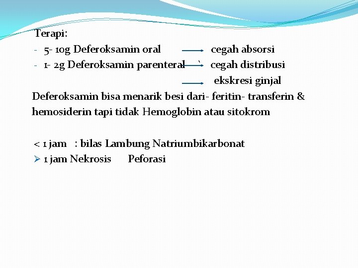 Terapi: - 5 - 10 g Deferoksamin oral - 1 - 2 g Deferoksamin