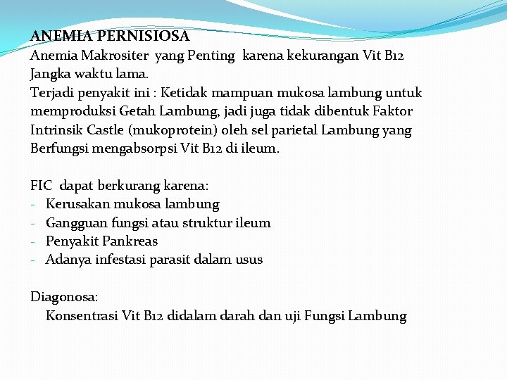 ANEMIA PERNISIOSA Anemia Makrositer yang Penting karena kekurangan Vit B 12 Jangka waktu lama.