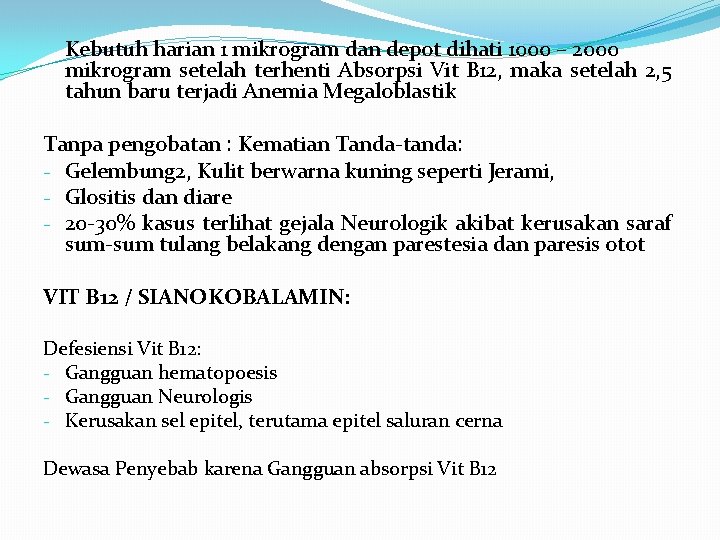 Kebutuh harian 1 mikrogram dan depot dihati 1000 – 2000 mikrogram setelah terhenti Absorpsi