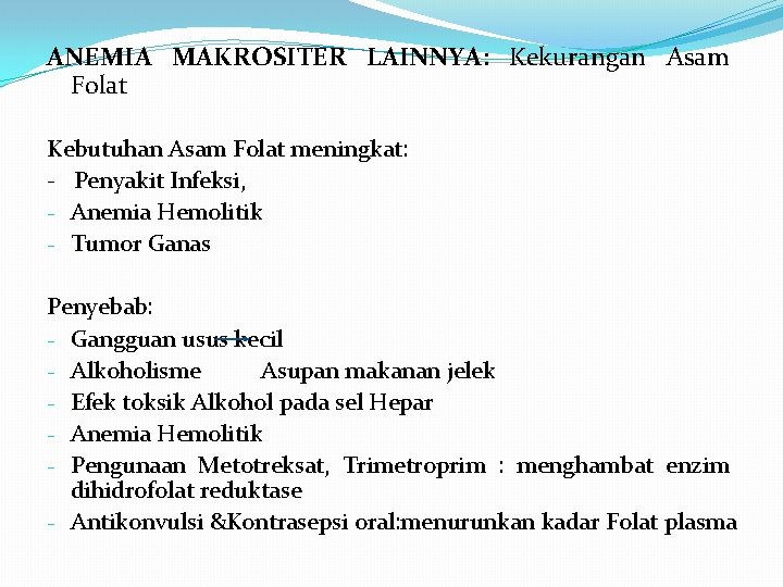 ANEMIA MAKROSITER LAINNYA: Kekurangan Asam Folat Kebutuhan Asam Folat meningkat: - Penyakit Infeksi, -