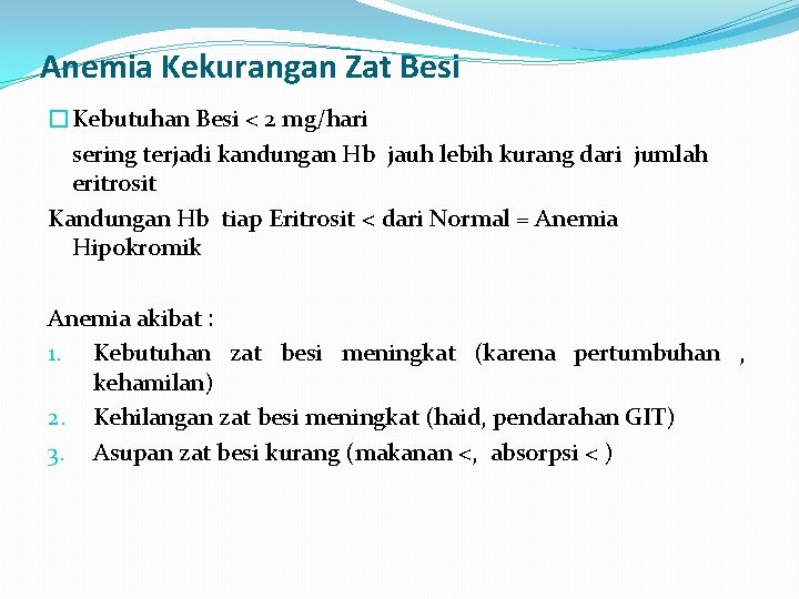 Anemia Kekurangan Zat Besi �Kebutuhan Besi < 2 mg/hari sering terjadi kandungan Hb jauh