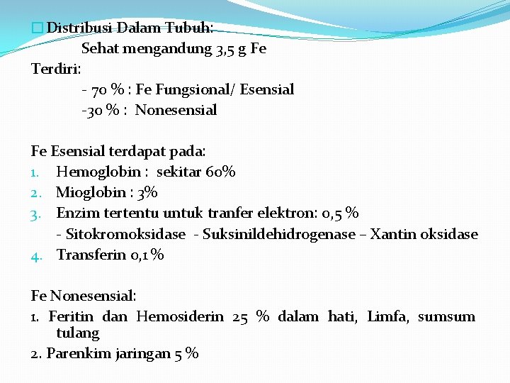 �Distribusi Dalam Tubuh: Sehat mengandung 3, 5 g Fe Terdiri: - 70 % :