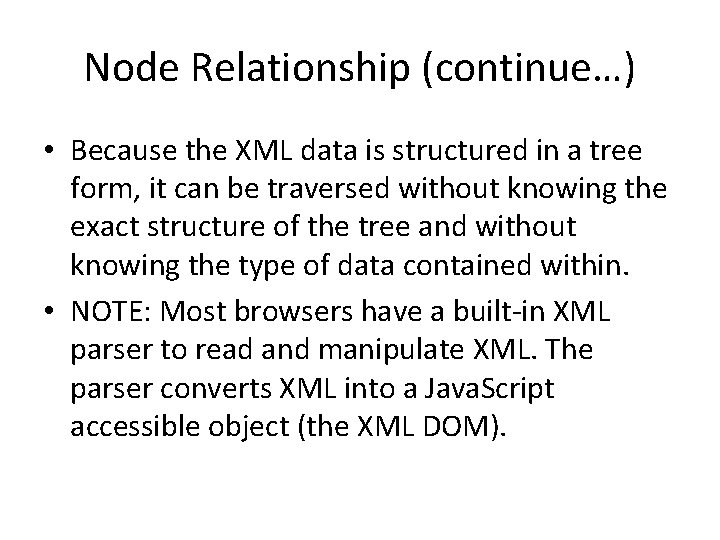 Node Relationship (continue…) • Because the XML data is structured in a tree form,