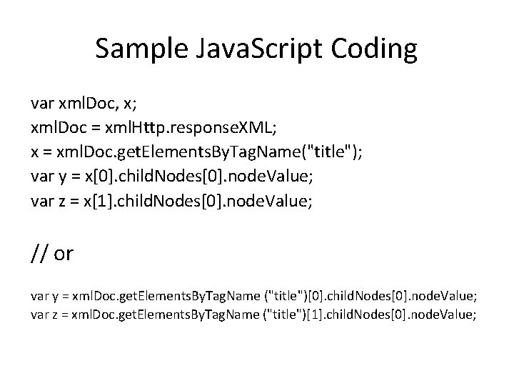 Sample Java. Script Coding var xml. Doc, x; xml. Doc = xml. Http. response.