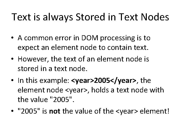 Text is always Stored in Text Nodes • A common error in DOM processing