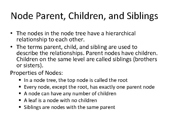 Node Parent, Children, and Siblings • The nodes in the node tree have a