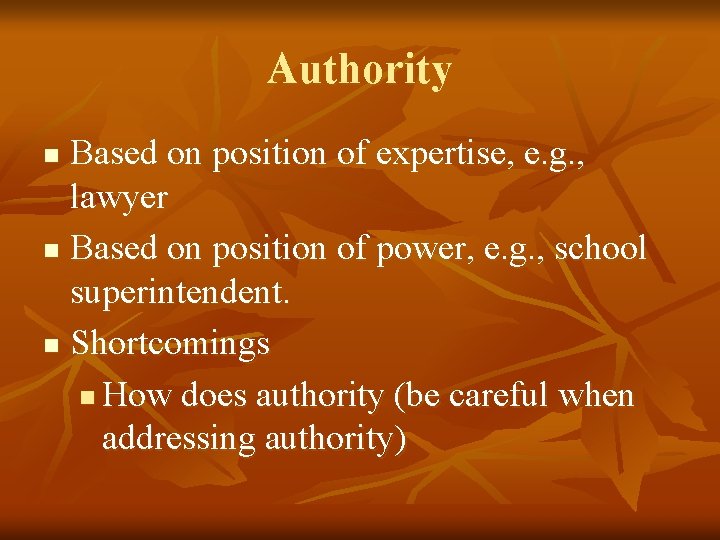 Authority Based on position of expertise, e. g. , lawyer n Based on position