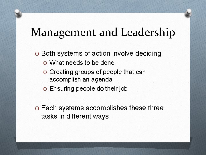 Management and Leadership O Both systems of action involve deciding: O What needs to