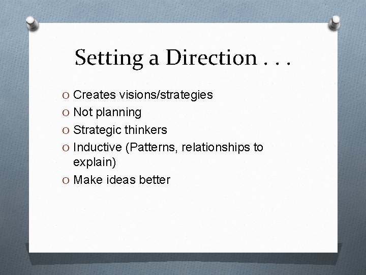 Setting a Direction. . . O Creates visions/strategies O Not planning O Strategic thinkers