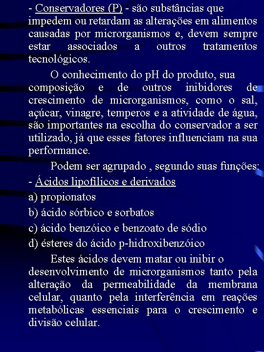 - Conservadores (P) - são substâncias que (P) impedem ou retardam as alterações em