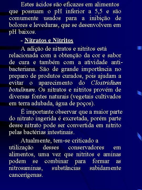 Estes ácidos são eficazes em alimentos que possuam o p. H inferior a 5,