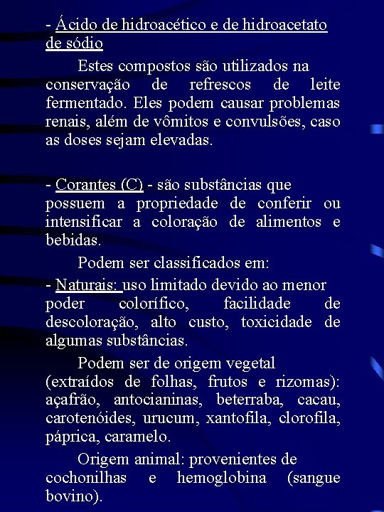 - Ácido de hidroacético e de hidroacetato de sódio Estes compostos são utilizados na