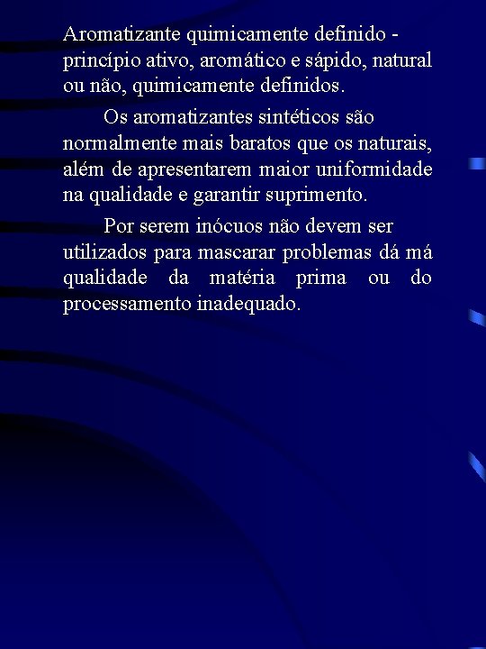 Aromatizante quimicamente definido - definido princípio ativo, aromático e sápido, natural ou não, quimicamente