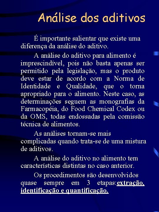 Análise dos aditivos É importante salientar que existe uma diferença da análise do aditivo.