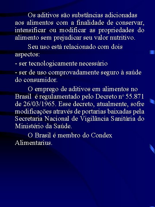 Os aditivos são substâncias adicionadas aos alimentos com a finalidade de conservar, Introdução intensificar