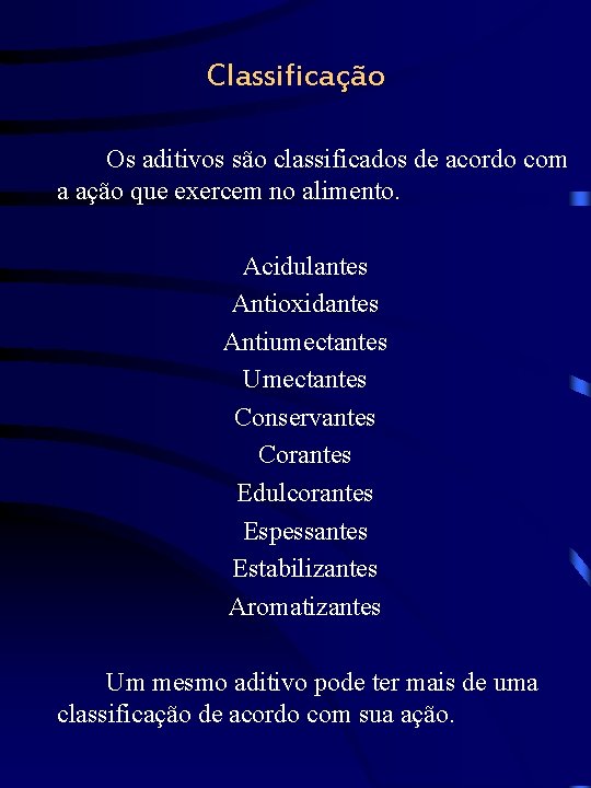 Classificação Os aditivos são classificados de acordo com a ação que exercem no alimento.