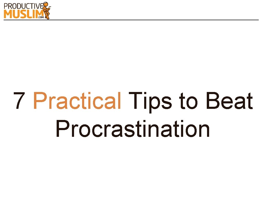 7 Practical Tips to Beat Procrastination 