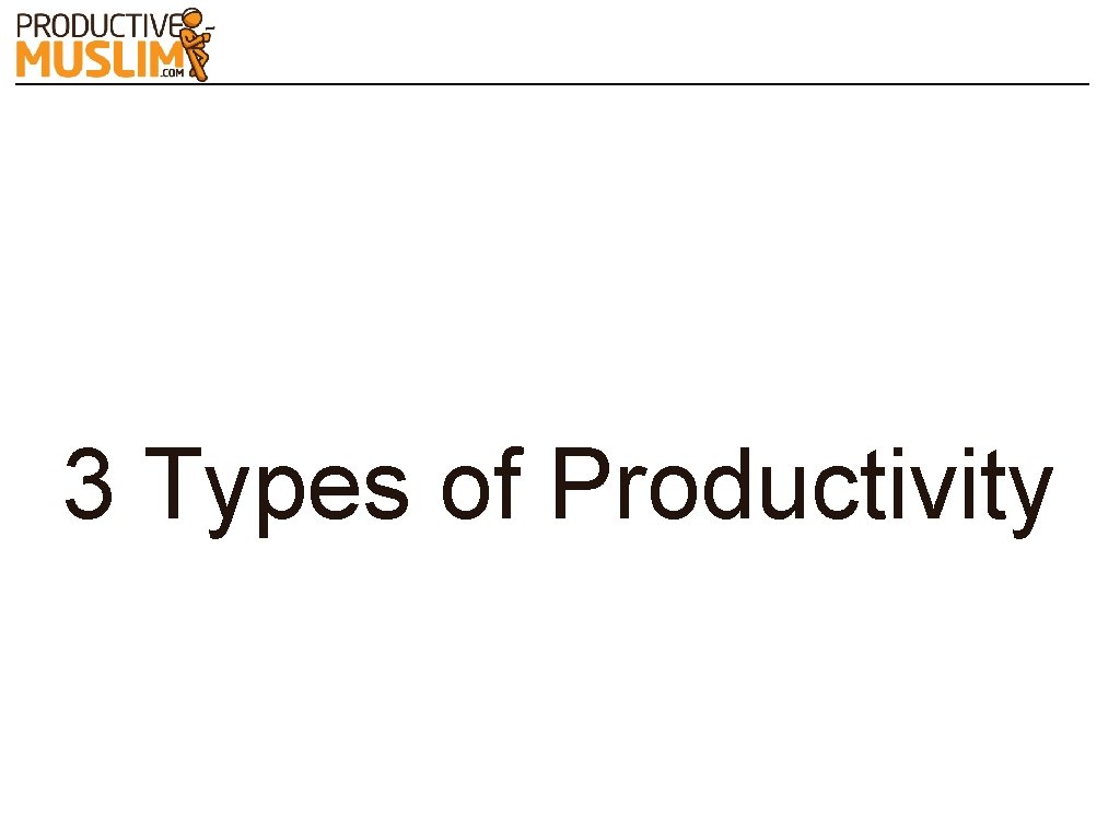 3 Types of Productivity 