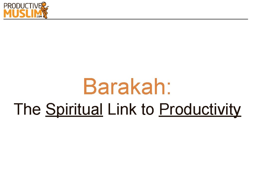 Barakah: The Spiritual Link to Productivity 