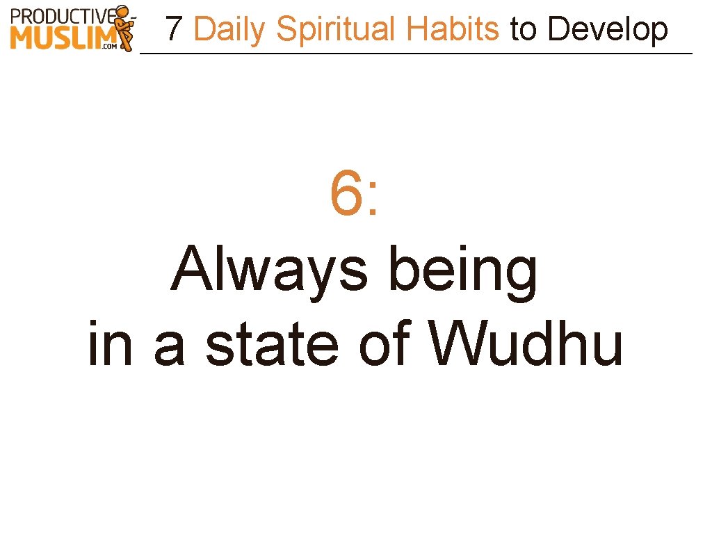 7 Daily Spiritual Habits to Develop 6: Always being in a state of Wudhu