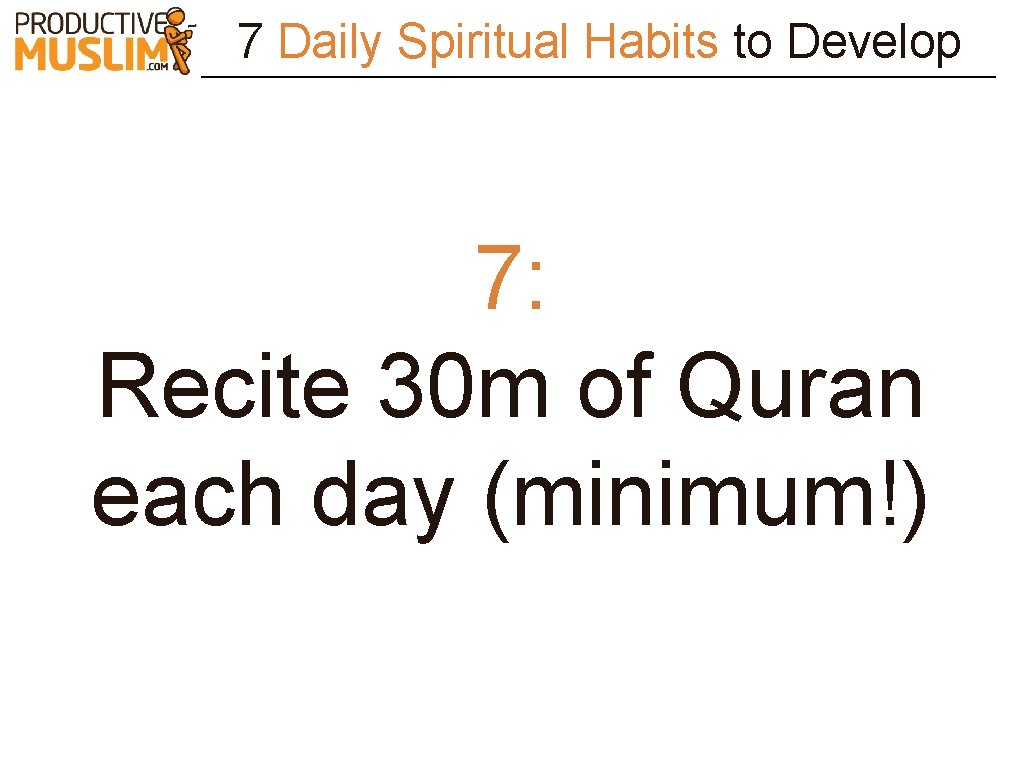 7 Daily Spiritual Habits to Develop 7: Recite 30 m of Quran each day