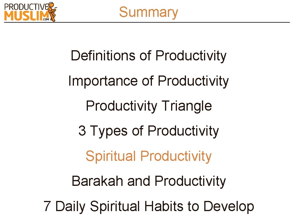 Summary Definitions of Productivity Importance of Productivity Triangle 3 Types of Productivity Spiritual Productivity