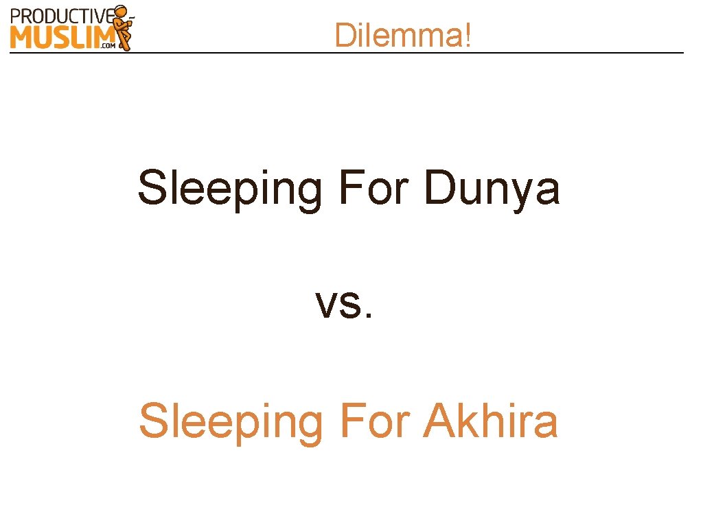 Dilemma! Sleeping For Dunya vs. Sleeping For Akhira 