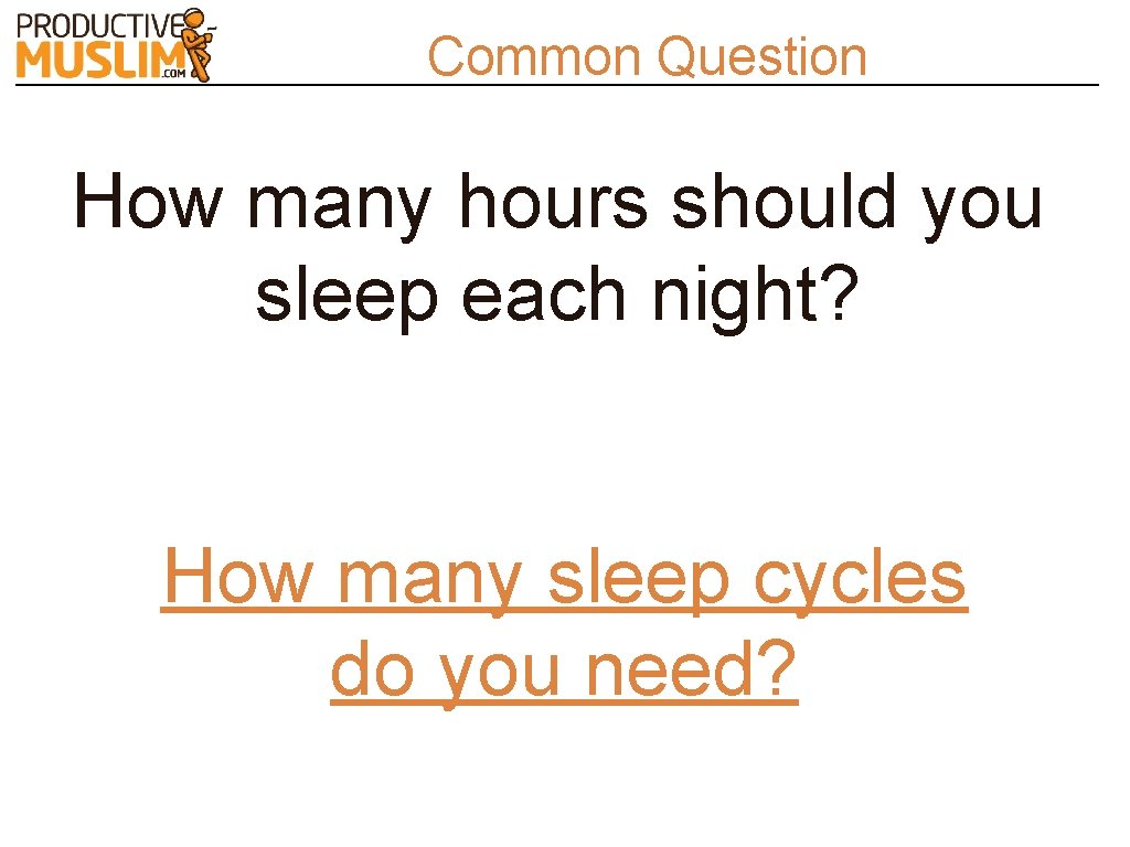 Common Question How many hours should you sleep each night? How many sleep cycles