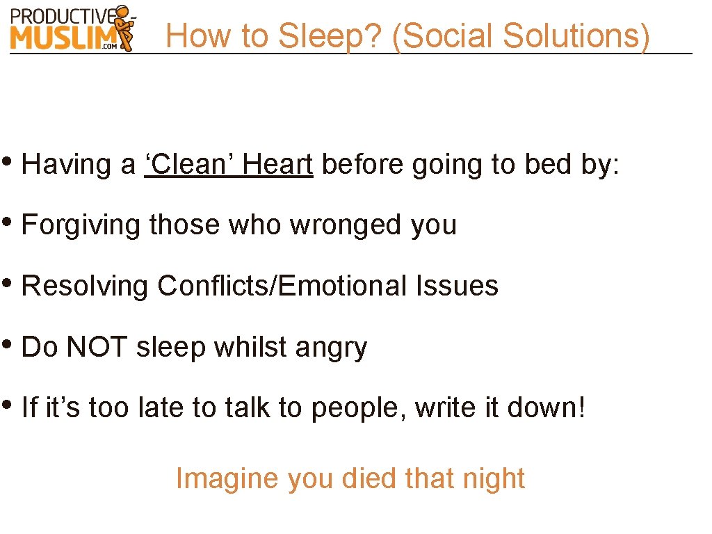 How to Sleep? (Social Solutions) • Having a ‘Clean’ Heart before going to bed