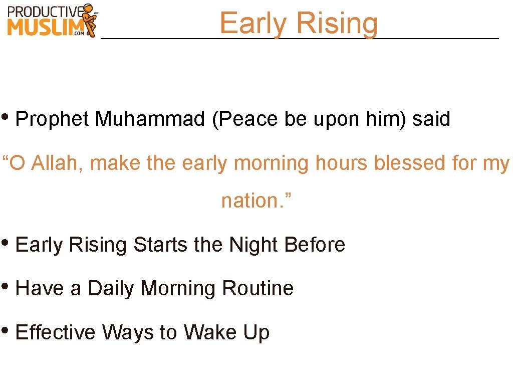 Early Rising • Prophet Muhammad (Peace be upon him) said “O Allah, make the