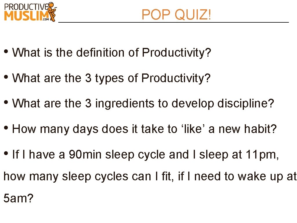 POP QUIZ! • What is the definition of Productivity? • What are the 3